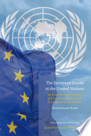 The European Union at the United Nations the functioning and coherence of EU external representation in a state-centric environment /