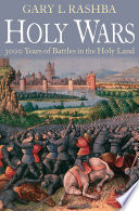 Holy wars 3,000 years of battles in the Holy Land /