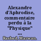 Alexandre d'Aphrodise, commentaire perdu à la "Physique" d'Aristote (livres IV-VIII) les scholies byzantines : édition, traduction et commentaire /