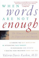 When words are not enough : the women's prescription for depression and anxiety /