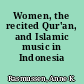 Women, the recited Qur'an, and Islamic music in Indonesia /