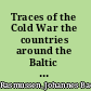 Traces of the Cold War the countries around the Baltic Sea /