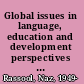 Global issues in language, education and development perspectives from postcolonial countries /