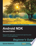 Android NDK beginner's guide : discover the native side of Android and inject the power of C/C++ in your applications /