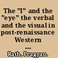 The "I" and the "eye" the verbal and the visual in post-renaissance Western aesthetics /
