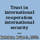 Trust in international cooperation international security institutions, domestic politics and American multilateralism /