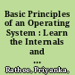 Basic Principles of an Operating System : Learn the Internals and Design Principles /