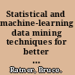 Statistical and machine-learning data mining techniques for better predictive modeling and analysis of big data /