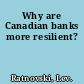 Why are Canadian banks more resilient?