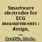 Smartware electrodes for ECG measurements : design, evaluation and signal processing /