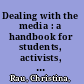 Dealing with the media : a handbook for students, activists, community groups and anyone who can't afford a spin doctor /