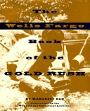 The Wells Fargo book of the gold rush /