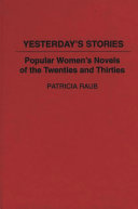 Yesterday's stories : popular women's novels of the twenties and thirties /