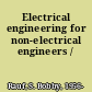 Electrical engineering for non-electrical engineers /