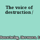 The voice of destruction /