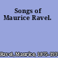 Songs of Maurice Ravel.