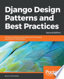 Django design patterns and best practices : industry-standard web development techniques and solutions using Python /