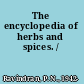 The encyclopedia of herbs and spices. /