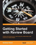 Getting started with review board : analyze and improve your code using the collaborative code review tool, review board /