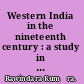Western India in the nineteenth century : a study in the social history of the Maharashtra /