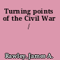 Turning points of the Civil War /