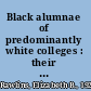 Black alumnae of predominantly white colleges : their effect upon the development of entitlement in Black students /