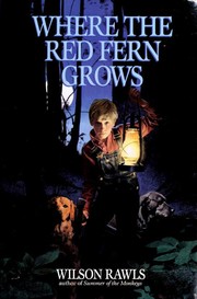 Where the red fern grows : the story of two dogs and a boy /