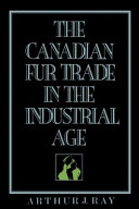 The Canadian fur trade in the industrial age /