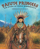 Paiute princess : the story of Sarah Winnemucca /