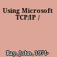 Using Microsoft TCP/IP /