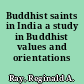 Buddhist saints in India a study in Buddhist values and orientations /