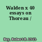 Walden x 40 essays on Thoreau /