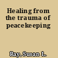 Healing from the trauma of peacekeeping