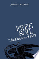 Free soil : the election of 1848 /