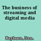 The business of streaming and digital media