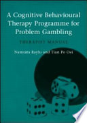 A cognitive behavioural therapy programme for problem gambling : therapist manual /