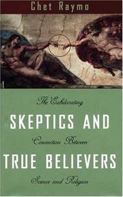 Skeptics and true believers : the exhilarating connection between science and religion /