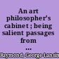 An art philosopher's cabinet ; being salient passages from the works on comparative æsthetics of George Lansing Raymond ... /