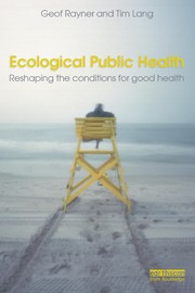 Ecological public health reshaping the conditions for good health /