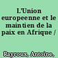 L'Union europeenne et le maintien de la paix en Afrique /