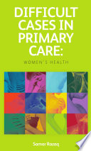 Difficult cases in primary care : women's health /