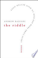 The riddle where ideas come from and how to have better ones /