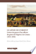 Le genie de l'Orient : lettres de guerre d'un officier du genie de l'Algerie a la Crimee, 1831-1856 /
