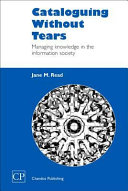 Cataloguing without tears : managing knowledge in the information society /