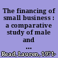 The financing of small business : a comparative study of male and female business owners /