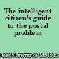 The intelligent citizen's guide to the postal problem