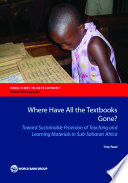 Where have all the textbooks gone? : toward sustainable provision of teaching and learning materials in Sub-Saharan Africa /