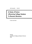 A study of factors influencing college students to become librarians.