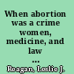 When abortion was a crime women, medicine, and law in the United States, 1867-1973 /