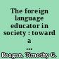 The foreign language educator in society : toward a critical pedagogy /